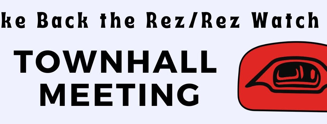 Rez Watch Town Hall Meeting: March 28